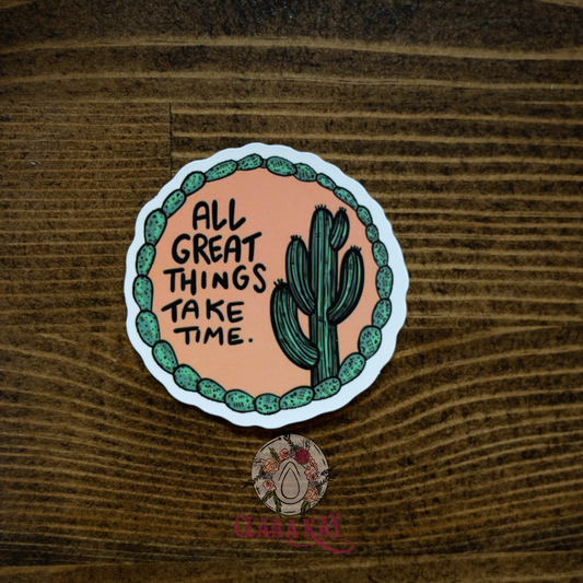 All Great Things Take Time-Sticker